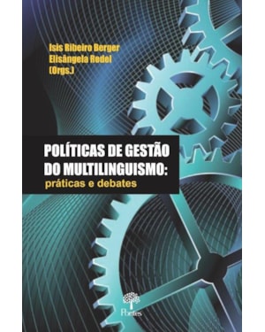 POLÍTICAS DE GESTÃO DO MULTILINGUISMO - PRÁTICAS E DEBATES