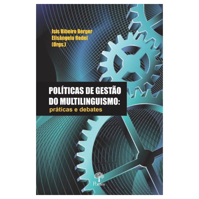 POLÍTICAS DE GESTÃO DO MULTILINGUISMO - PRÁTICAS E DEBATES