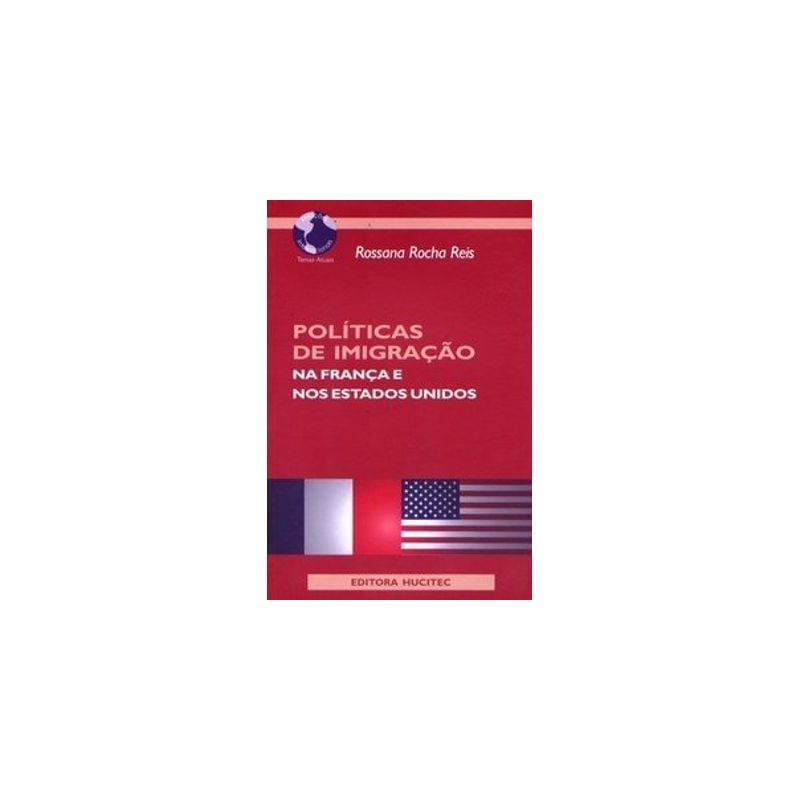 POLÍTICAS DE IMIGRAÇÃO NA FRANÇA E NOS ESTADOS UNIDOS - ROSSANA ROCHA REIS