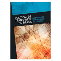 Políticas de transporte no Brasil: a construção da mobilidade excludente