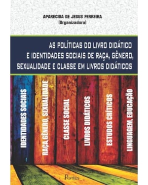 POLITICAS DO LIVRO DIDATICO E IDENTIDADES SOCIAIS DE RAÇA GENERO SEXUALIDADE E CLASSE EM LIVRO DIDATICOS