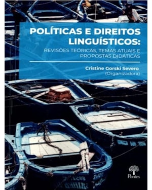 POLÍTICAS E DIREITOS LINGUÍSTICOS: REVISÕES TEÓRICAS, TEMAS ATUAIS E PROPOSTAS DIDÁTICAS