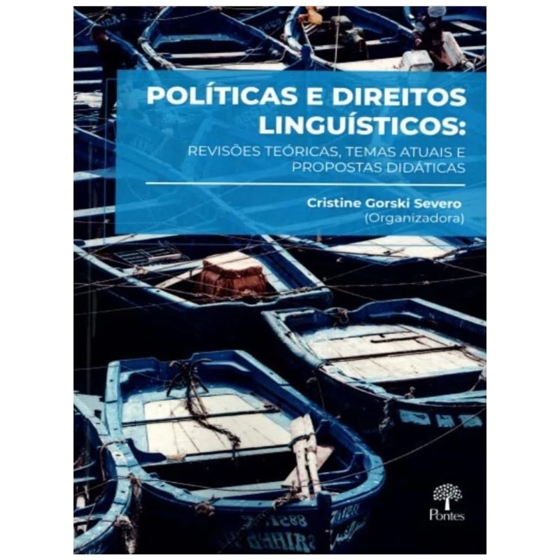 POLÍTICAS E DIREITOS LINGUÍSTICOS: REVISÕES TEÓRICAS, TEMAS ATUAIS E PROPOSTAS DIDÁTICAS