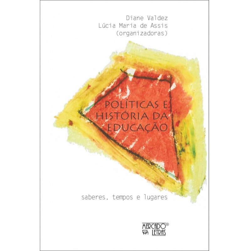 Políticas e história da educação: saberes, tempos e lugares