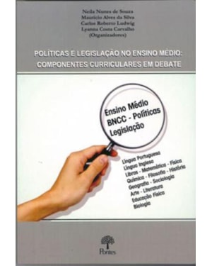 POLÍTICAS E LEGISLAÇÃO NO ENSINO MÉDIO: COMPONENTES CURRICULARES EM DEBATE