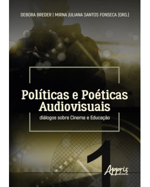 POLÍTICAS E POÉTICAS AUDIOVISUAIS: DIÁLOGOS SOBRE CINEMA E EDUCAÇÃO