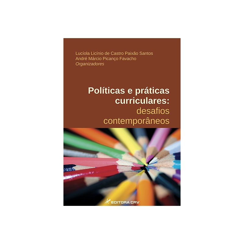 POLÍTICAS E PRÁTICAS CURRICULARES: DESAFIOS CONTEMPORÂNEOS