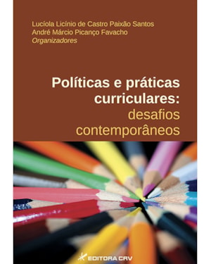POLÍTICAS E PRÁTICAS CURRICULARES: DESAFIOS CONTEMPORÂNEOS