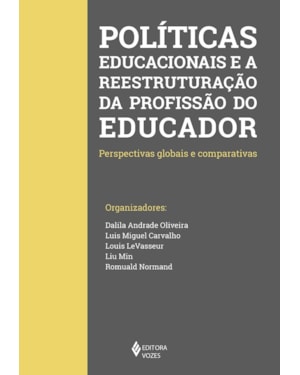 POLÍTICAS EDUCACIONAIS E A REESTRUTURAÇÃO DA PROFISSÃO DO EDUCADOR: PERSPECTIVAS GLOBAIS E COMPARATIVAS