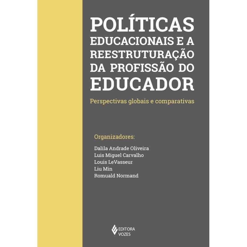 POLÍTICAS EDUCACIONAIS E A REESTRUTURAÇÃO DA PROFISSÃO DO EDUCADOR: PERSPECTIVAS GLOBAIS E COMPARATIVAS