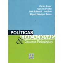 POLITICAS EDUCACIONAIS E DISCURSOS PEDAGOGICOS POLITICAS EDUCACIONAIS E DISCURSOS PEDAGOGICOS