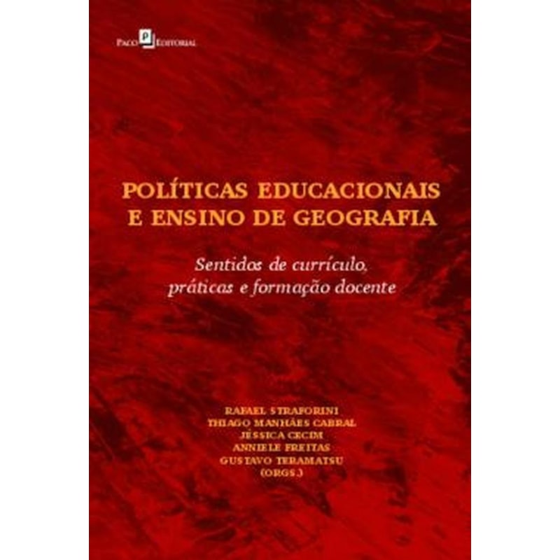 Políticas educacionais e ensino de geografia: sentidos de currículo, práticas e formação docente