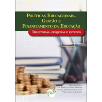 POLÍTICAS EDUCACIONAIS, GESTÃO E FINANCIAMENTO DA EDUCAÇÃO TRAJETÓRIAS, PESQUISAS E ESTUDOS