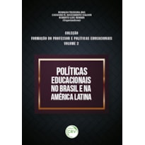 POLÍTICAS EDUCACIONAIS NO BRASIL E NA AMÉRICA LATINA - COLEÇÃO FORMAÇÃO DO PROFESSOR E POLÍTICAS EDUCACIONAIS: VOLUME 2