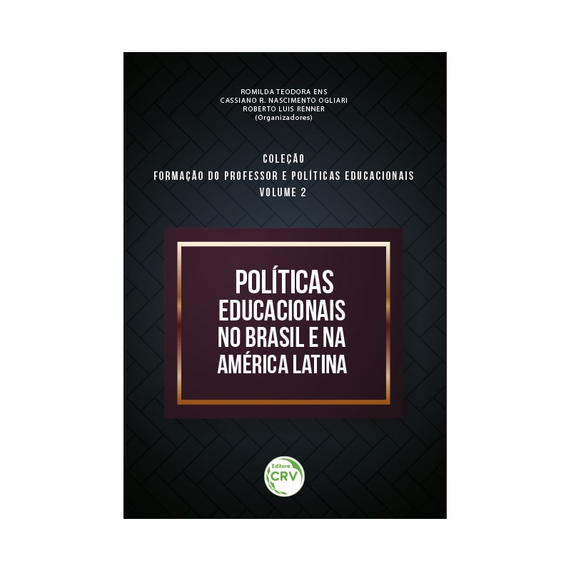 POLÍTICAS EDUCACIONAIS NO BRASIL E NA AMÉRICA LATINA - COLEÇÃO FORMAÇÃO DO PROFESSOR E POLÍTICAS EDUCACIONAIS: VOLUME 2
