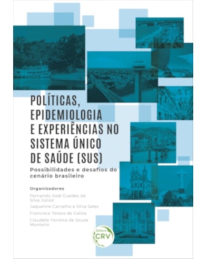 POLÍTICAS, EPIDEMIOLOGIA E EXPERIÊNCIAS NO SISTEMA ÚNICO DE SAÚDE (SUS) - POSSIBILIDADES E DESAFIOS DO CENÁRIO BRASILEIRO