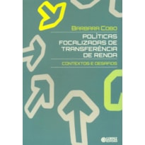 POLÍTICAS FOCALIZADAS DE TRANSFERÊNCIA DE RENDA: CONTEXTOS E DESAFIOS