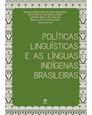 POLÍTICAS LINGUÍSTICAS E AS LÍNGUAS INDÍGENAS BRASILEIRAS