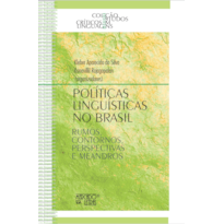 POLÍTICAS LINGUÍSTICAS NO BRASIL - RUMOS, CONTORNOS, PERSPECTIVAS E MEANDROS