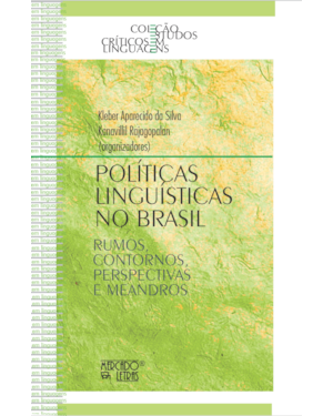 Políticas linguísticas no Brasil: Rumos, contornos, perspectivas e meandros