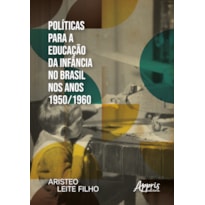 POLÍTICAS PARA A EDUCAÇÃO DA INFÂNCIA NO BRASIL NOS ANOS 1950/1960