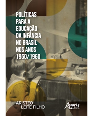 POLÍTICAS PARA A EDUCAÇÃO DA INFÂNCIA NO BRASIL NOS ANOS 1950/1960