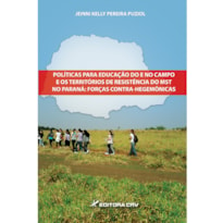 POLÍTICAS PARA EDUCAÇÃO DO E NO CAMPO E OS TERRITÓRIOS DE RESISTÊNCIA DO MST NO PARANÁ: FORÇAS CONTRA-HEGEMÔNICAS