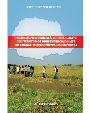 POLÍTICAS PARA EDUCAÇÃO DO E NO CAMPO E OS TERRITÓRIOS DE RESISTÊNCIA DO MST NO PARANÁ: FORÇAS CONTRA-HEGEMÔNICAS