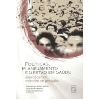 POLÍTICAS, PLANEJAMENTO E GESTÃO EM SAÚDE: ABORDAGENS E MÉTODOS DE PESQUISA