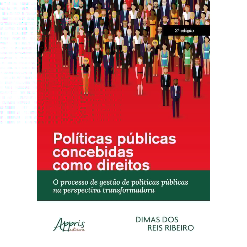 POLÍTICAS PÚBLICAS CONCEBIDAS COMO DIREITO: O PROCESSO DE GESTÃO DE POLÍTICAS PÚBLICAS NA PERSPECTIVA TRANSFORMADORA