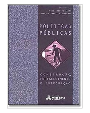 POLITICAS PUBLICAS - CONSTRUCAO, FORTALECIMENTO E INTEGRACAO - 1