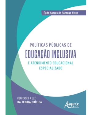 POLÍTICAS PÚBLICAS DE EDUCAÇÃO INCLUSIVA E ATENDIMENTO EDUCACIONAL ESPECIALIZADO: REFLEXÕES À LUZ DA TEORIA CRÍTICA