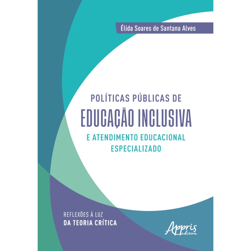 POLÍTICAS PÚBLICAS DE EDUCAÇÃO INCLUSIVA E ATENDIMENTO EDUCACIONAL ESPECIALIZADO: REFLEXÕES À LUZ DA TEORIA CRÍTICA