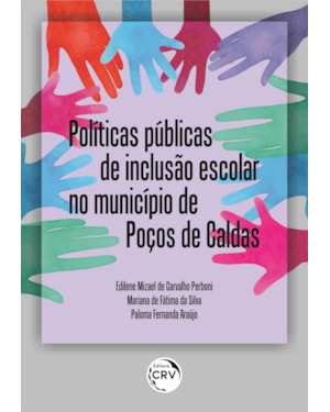 POLÍTICAS PÚBLICAS DE INCLUSÃO ESCOLAR NO MUNICÍPIO DE POÇOS DE CALDAS