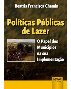 POLÍTICAS PÚBLICAS DE LAZER - O PAPEL DOS MUNICÍPIOS NA SUA IMPLEMENTAÇÃO