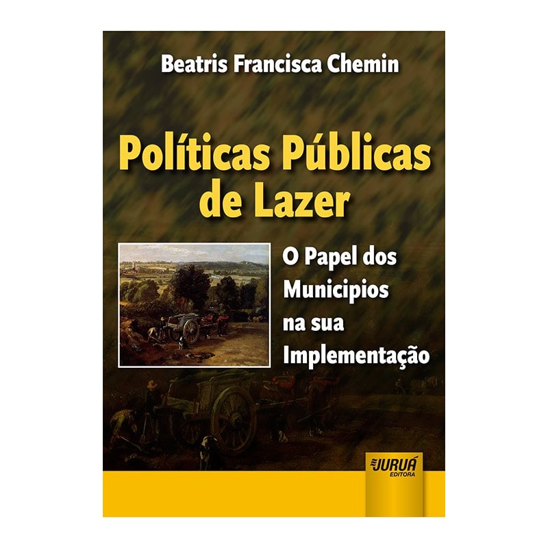 POLÍTICAS PÚBLICAS DE LAZER - O PAPEL DOS MUNICÍPIOS NA SUA IMPLEMENTAÇÃO