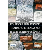 POLÍTICAS PÚBLICAS DE TRABALHO E RENDA NO BRASIL CONTEMPORÂNEO