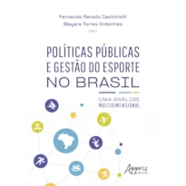 POLÍTICAS PÚBLICAS E GESTÃO DO ESPORTE NO BRASIL: UMA ANÁLISE MULTIDIMENSIONAL