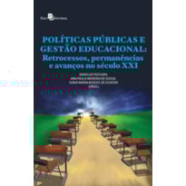 Políticas públicas e gestão educacional: retrocessos, permanências e avanços no século XXI