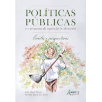 POLÍTICAS PÚBLICAS: E O PROGRAMA DE AQUISIÇÃO DE ALIMENTOS - LIMITES E PERSPECTIVAS