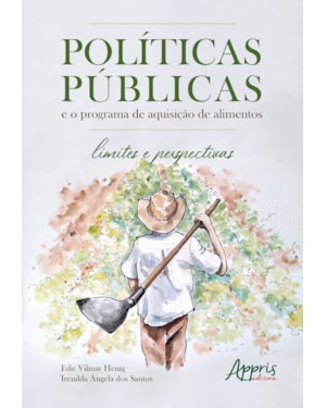 POLÍTICAS PÚBLICAS: E O PROGRAMA DE AQUISIÇÃO DE ALIMENTOS - LIMITES E PERSPECTIVAS
