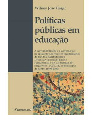 POLÍTICAS PÚBLICAS EM EDUCAÇÃO: A GOVERNABILIDADE E A GOVERNANÇA NA APLICAÇÃO DOS RECURSOS ORÇAMENTÁRIOS DO FUNDO DE MANUTENÇÃO E DESENVOLVIMENTO DO ENSINO FUNDAMENTAL E DE VALORIZAÇÃO DO MAGISTÉRIO - FUNDEF, NO MUNICÍPIO DE SANTOS (1998-2006)