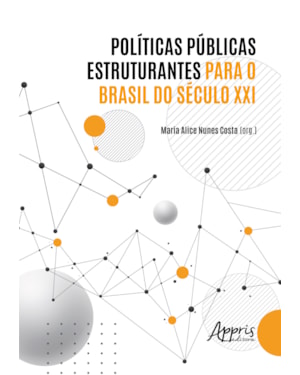 POLÍTICAS PÚBLICAS ESTRUTURANTES PARA O BRASIL DO SÉCULO XXI