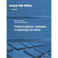 POLÍTICAS PÚBLICAS, LEGISLAÇÃO E ORGANIZAÇÃO DA ESCOLA