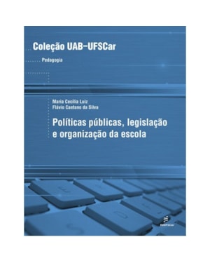 POLÍTICAS PÚBLICAS, LEGISLAÇÃO E ORGANIZAÇÃO DA ESCOLA