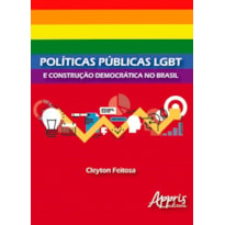 POLÍTICAS PÚBLICAS LGBT E CONSTRUÇÃO DEMOCRÁTICA NO BRASIL