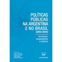 POLÍTICAS PÚBLICAS NA ARGENTINA E NO BRASIL (2003-2020) - DIFERENÇAS, CONVERGÊNCIAS E DESAFIOS