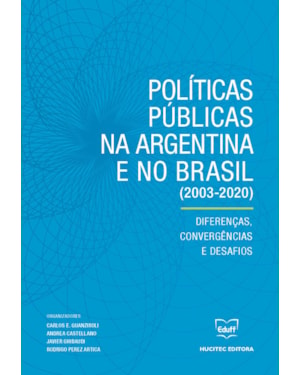 POLÍTICAS PÚBLICAS NA ARGENTINA E NO BRASIL (2003-2020): DIFERENÇAS, CONVERGÊNCIAS E DESAFIOS