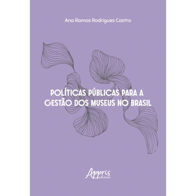 POLÍTICAS PÚBLICAS PARA A GESTÃO DOS MUSEUS NO BRASIL