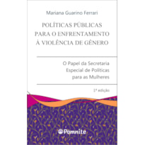 Políticas públicas para o enfrentamento à violência de gênero: o papel da secretaria especial de políticas para as mulheres